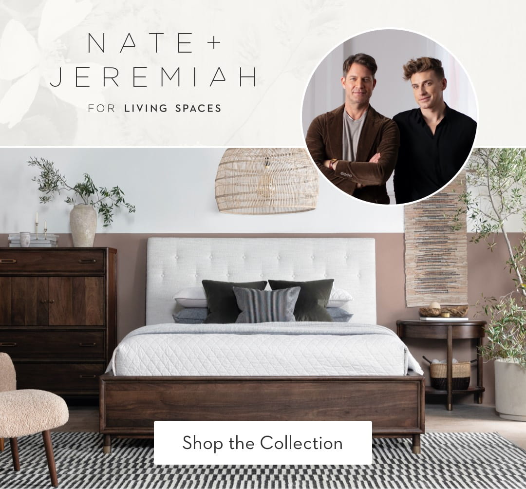 Nate + Jeremiah for Living Spaces. Shop the collection.